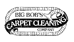 BIG BOB'S CARPET CLEANING COMPANY