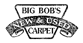 BIG BOB'S NEW & USED CARPET