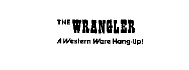 THE WRANGLER A WESTERN WARE HANG-UP!