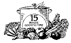 15 MINUTE COOKING TIME