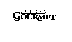SUDDENLY GOURMET