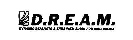 D.R.E.A.M. DYNAMIC REALISTIC & ENHANCEDAUDIO FOR MULTIMEDIA