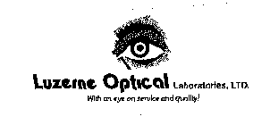 LUZERNE OPTICAL LABORATORIES, LTD. WITHAN EYE ON SERVICE AND QUALITY!