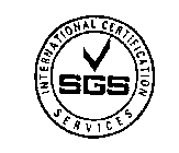 SGS INTERNATIONAL CERTIFICATION SERVICES
