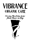 VIBRANCE ORGANIC CARE STRONG HEALTHY HAIR FROM ROOT TO TIP
