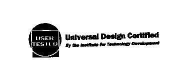 USER TESTED UNIVERSAL DESIGN CERTIFIED BY THE INSTITUTE FOR TECHNOLOGY DEVELOPMENT