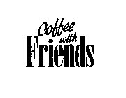 COFFEE WITH FRIENDS