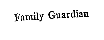 FAMILY GUARDIAN