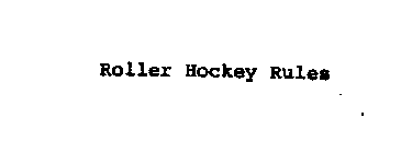 ROLLER HOCKEY RULES