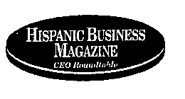 HISPANIC BUSINESS MAGAZINE CEO ROUNDTABLE