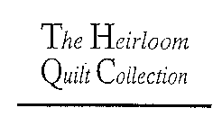THE HEIRLOOM QUILT COLLECTION