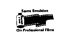 SAME EMULSION ON PROFESSIONAL FILMS