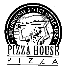 PIZZA HOUSE PIZZA THE ORIGINAL BUFFET STYLE PIZZA