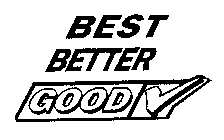 BEST BETTER GOOD