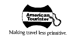 AMERICAN TOURISTER MAKING TRAVEL LESS PRIMITIVE.