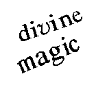 DIVINE MAGIC