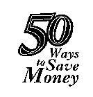 50 WAYS TO SAVE MONEY
