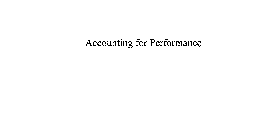 ACCOUNTING FOR PERFORMANCE