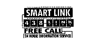 SMART LINK 438 LINK 5465 FREE CALL 24 HOUR INFORMATION SERVICE