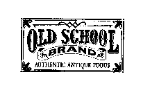 OLD SCHOOL BRAND AUTHENTIC ANTIQUE FOODS