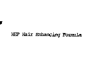 HEF HAIR ENHANCING FORMULA