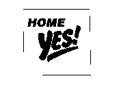 HOME YES!