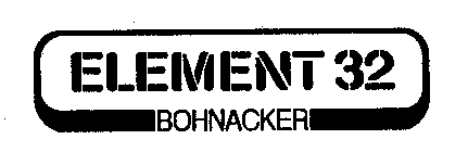 ELEMENT 32 BOHNACKER