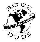 S.O.P.E. SAVE OUR PLANET EARTH DUDS