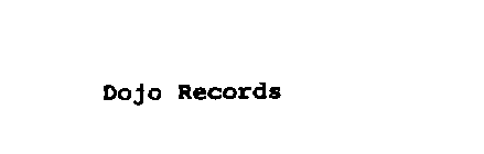DOJO RECORDS