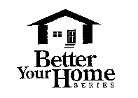 BETTER YOUR HOME SERIES