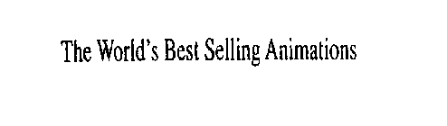 THE WORLD'S BEST SELLING ANIMATIONS