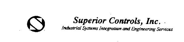 S SUPERIOR CONTROLS, INC. INDUSTRIAL SYSTEMS INTEGRATION AND ENGINEERING SERVICES