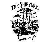 THE SHIPYARD