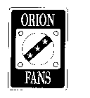 ORION FANS