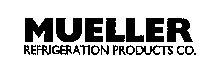 MUELLER REFRIGERATION PRODUCTS CO.