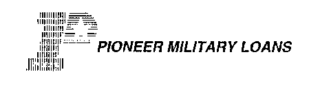 P PIONEER MILITARY LOANS