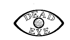 DEAD EYE