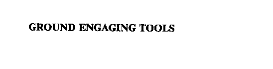 GROUND ENGAGING TOOLS