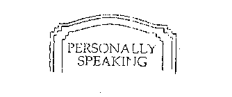 PERSONALLY SPEAKING