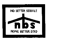 NBS NO BETTER SERVICE NONE BETTER SOLD