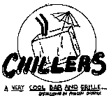 CHILLERS A VERY COOL BAR AND GRILLE...SPECIALIZING IN FROZEN DRINKS