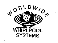 WORLDWIDE WHIRLPOOL SYSTEMS W