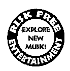 RISK FREE ENTERTAINMENT EXPLORE NEW MUSIC!