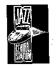 JAZZ CENTRAL STATION