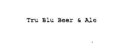 TRU BLU BEER & ALE