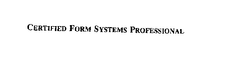 CERTIFIED FORM SYSTEMS PROFESSIONAL