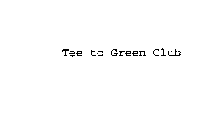 TEE TO GREEN CLUB