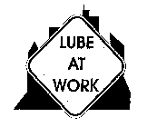 LUBE AT WORK