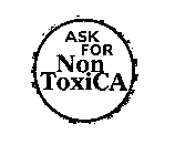 ASK FOR NON TOXICA