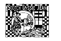 SCOTCH LASSIE JEAN